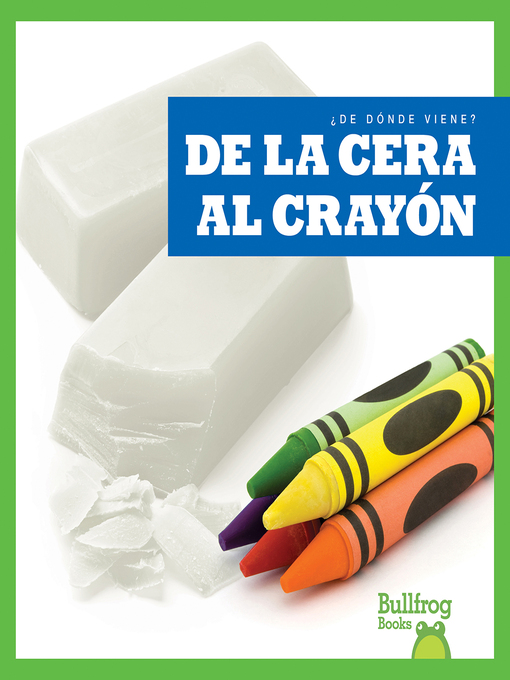 Title details for De la cera al crayón (From Wax to Crayon) by Avery Toolen - Available